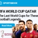 The Last World Cups for These Football Legends